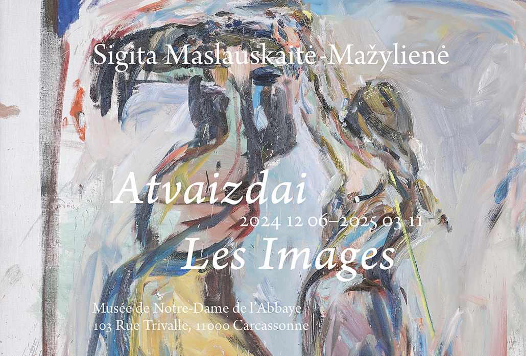 Sigitos Maslauskaitės-Mažylienės paroda „Atvaizdai“    (Les Images)